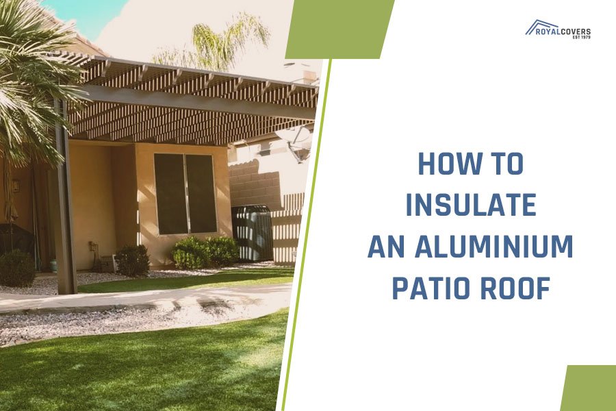 How to Insulate an Aluminum Patio Roof