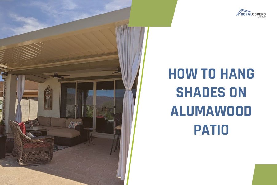 How to Hang Shades on Alumawood Patio